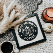 Dead without coffee Sign | Halloween Coffee Sign | Halloween Coffee Bar Sign | Coffee Bar Decor | Coffee Decor | Halloween Decor | Coffee |