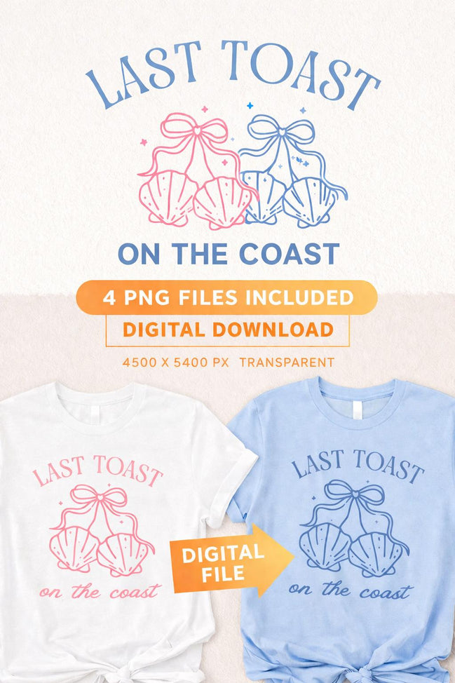 Last Toast on the Coast PNG | Bachelorette Party Shirt | Beach Bach Shirts | Girls Trip Tee Design | Coastal Bachelorette | Bride Matching